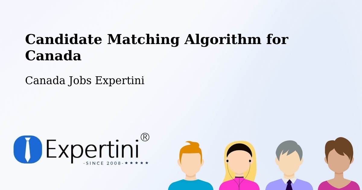 Candidate Matching Algorithm Overview – Esterhazy - Canada Jobs Expertini
